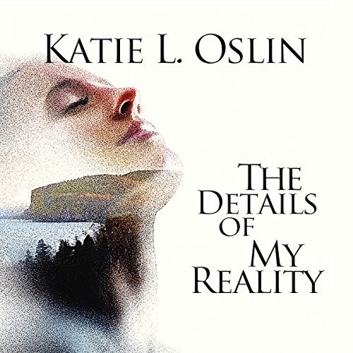 12692024-the-details-of-my-reality-by-author-katie-oslin.jpg